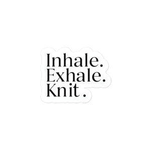 Sticker: Inhale. Exhale. Knit